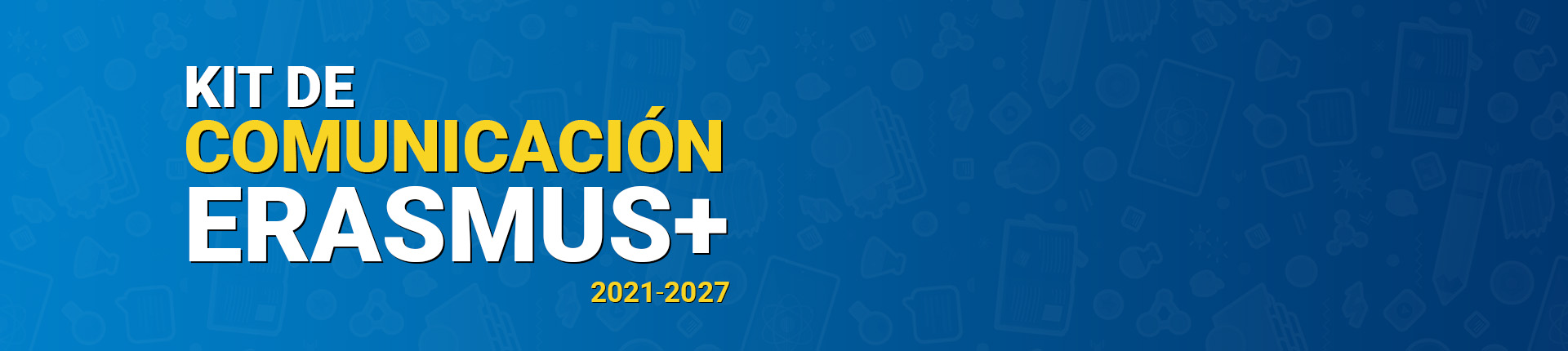Kit de Comunicación para proyectos Erasmus+ 201-2027